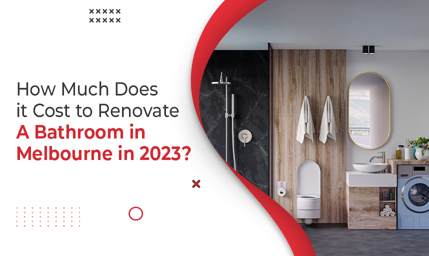 HOW MUCH DOES IT COST TO RENOVATE A BATHROOM IN MELBOURNE IN 2023